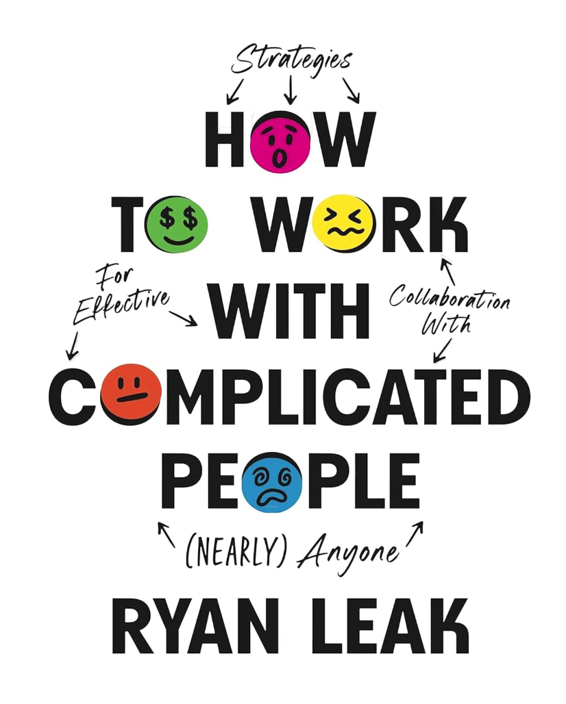 How to Work with Complicated People by Ryan Leak